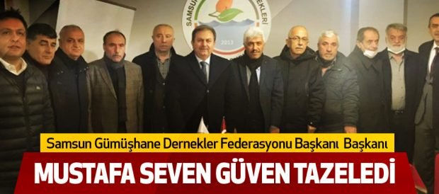 Samsun Gümüşhane Dernekler Federasyonu Başkanı Mustafa Seven Güven Tazeledi